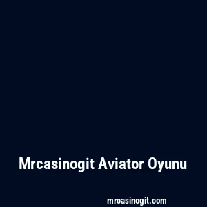 Mrcasinogit Aviator Oyunu