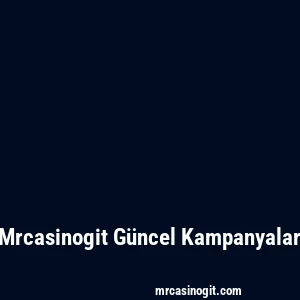 Mrcasinogit Güncel Kampanyalar