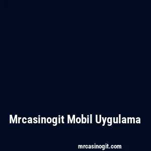 Mrcasinogit Mobil Uygulama