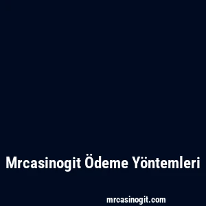 Mrcasinogit Ödeme Yöntemleri
