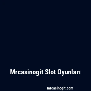 Mrcasinogit Slot Oyunları